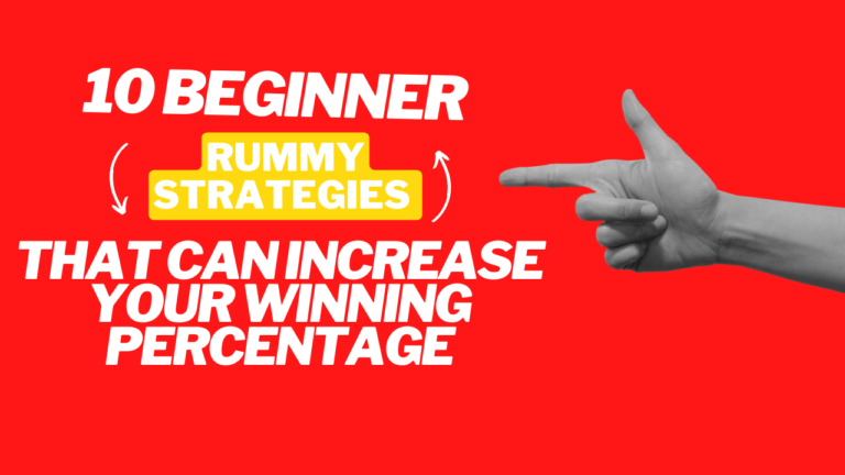 10 Beginner Rummy Strategies That Can Increase Your Winning Percentage