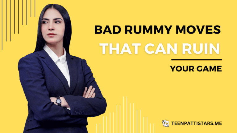 Bad Rummy Moves That Can Ruin Your Game