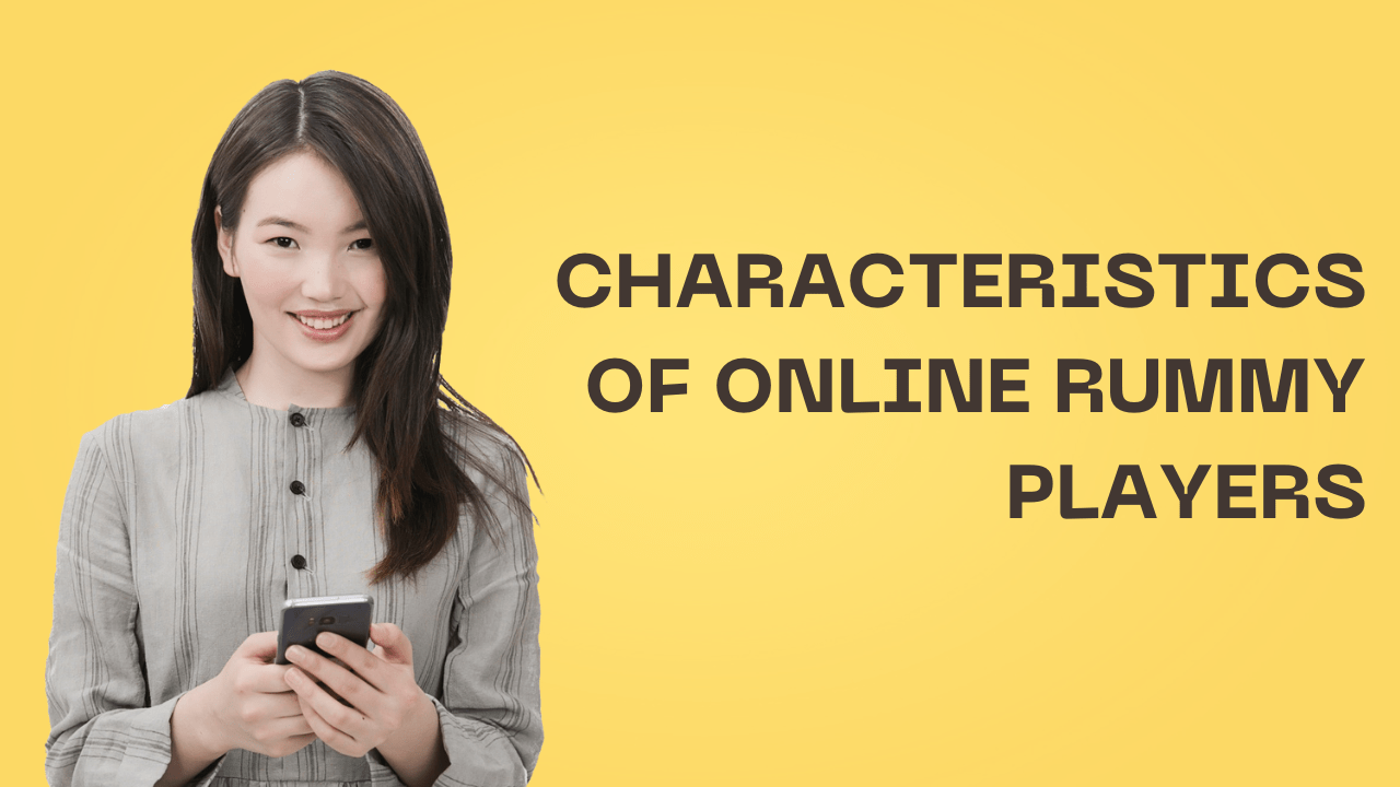 Characteristics of Online Rummy Players