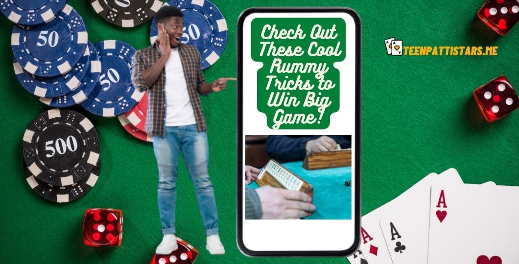 Check Out These Cool Rummy Tricks to Win Big Game!