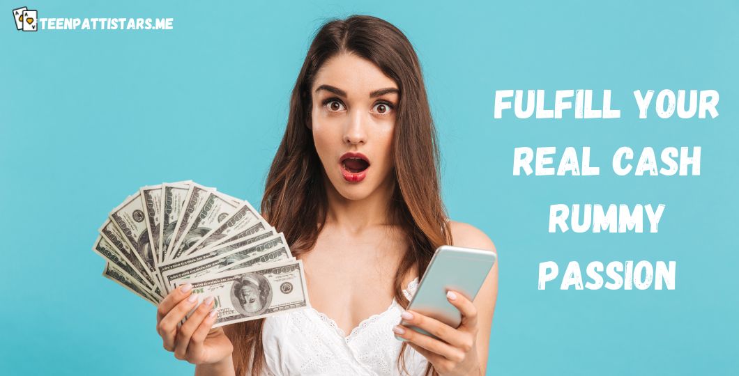 Fulfill Your Real Cash Rummy Passion