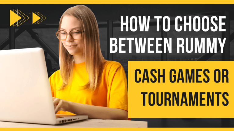 How to Choose Between Rummy Cash Games or Tournaments?