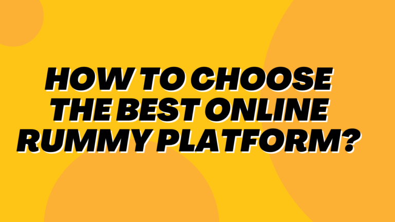 How to Choose the Best Online Rummy Platform?