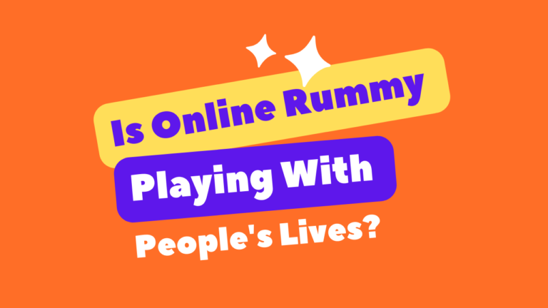 Is Online Rummy Playing With People’s Lives?