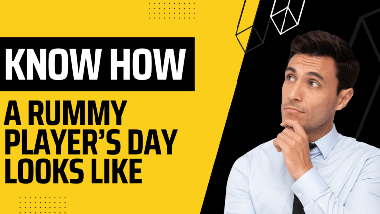 Know How a Rummy Player’s Day Looks Like