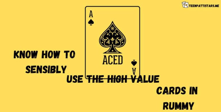 Know How to Sensibly Use the High Value Cards in Rummy