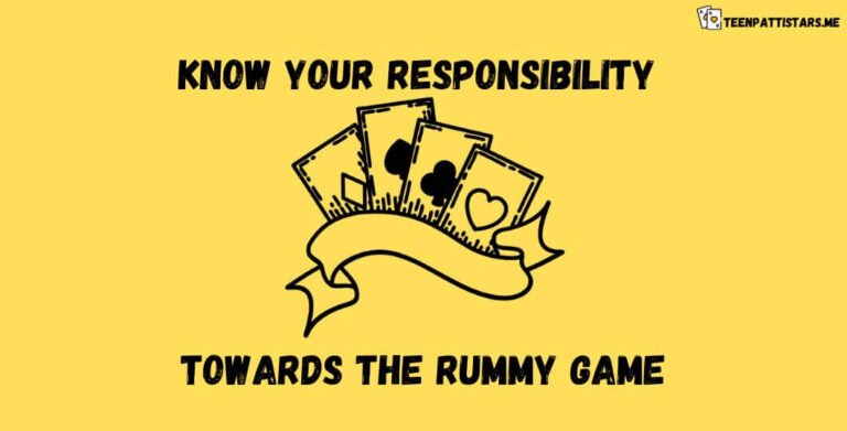Know Your Responsibility Towards the Rummy Game
