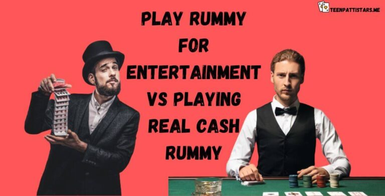 Play Rummy for Entertainment Vs Playing Real Cash Rummy