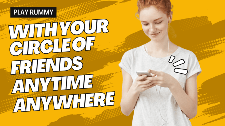 Play Rummy With Your Circle of Friends Anytime Anywhere