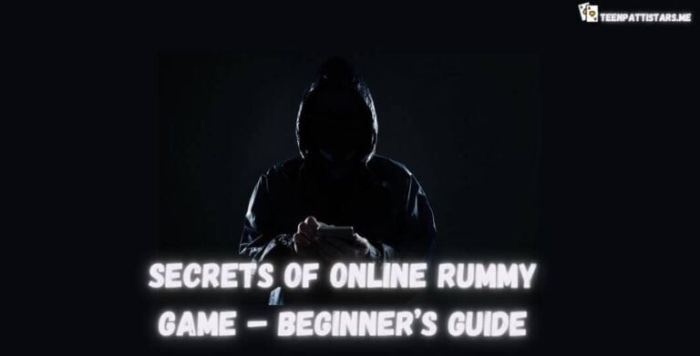 Secrets of Online Rummy Game – Beginner’s Guide