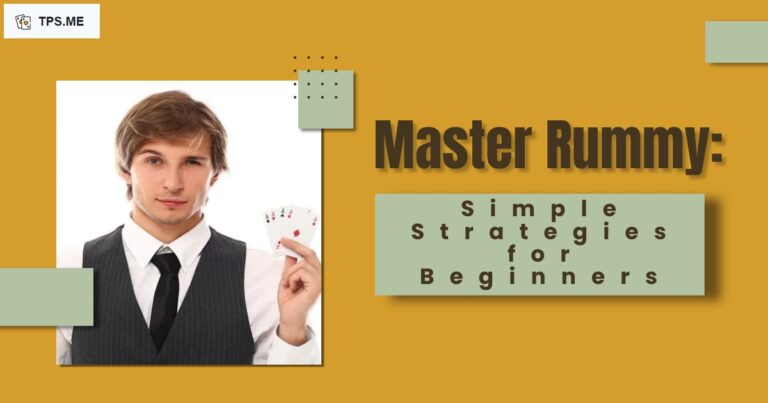 Master Rummy: Simple Strategies for Beginners