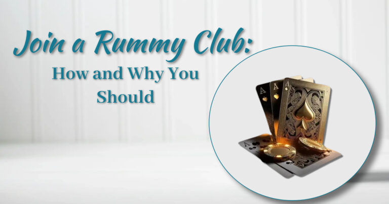 Join a Rummy Club: How and Why You Should