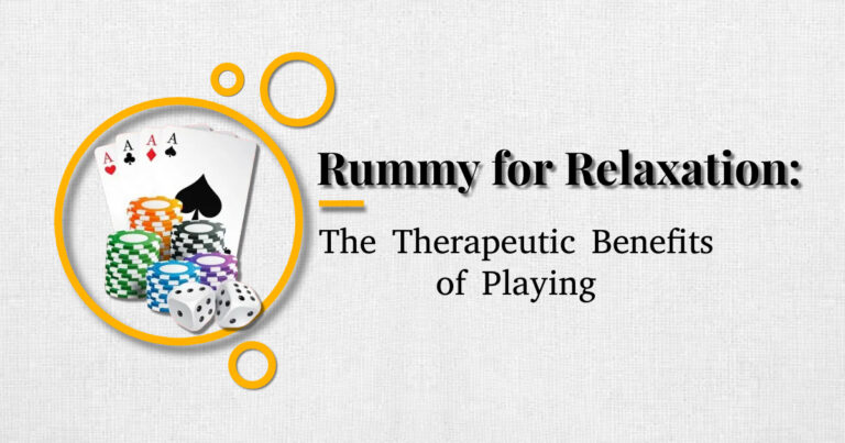 Rummy for Relaxation: The Therapeutic Benefits of Playing