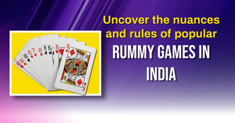 Uncover the nuances and rules of popular Rummy games in India