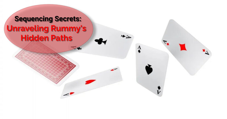 Sequencing Secrets: Unraveling Rummy’s Hidden Paths
