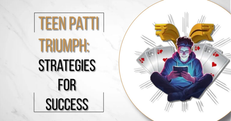 Teen Patti Triumph: Strategies for Success