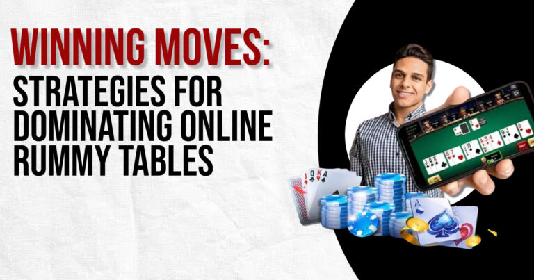 Winning Moves: Strategies for Dominating Online Rummy Tables