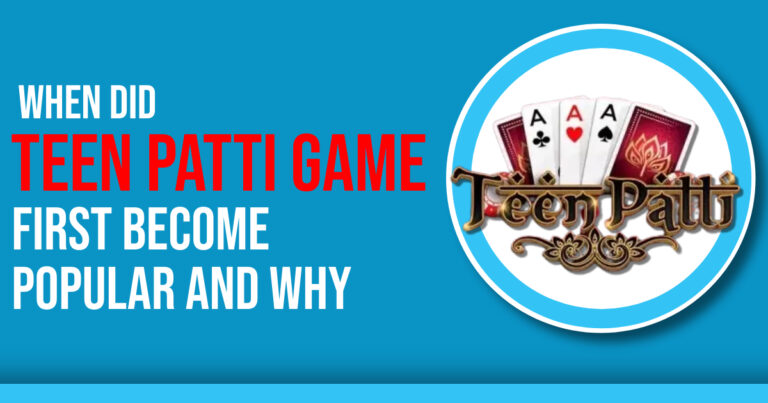 When Did Teen Patti Game First Become Popular and Why