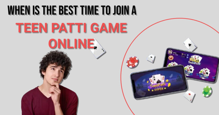When Is the Best Time to Join a Teen Patti Game Online