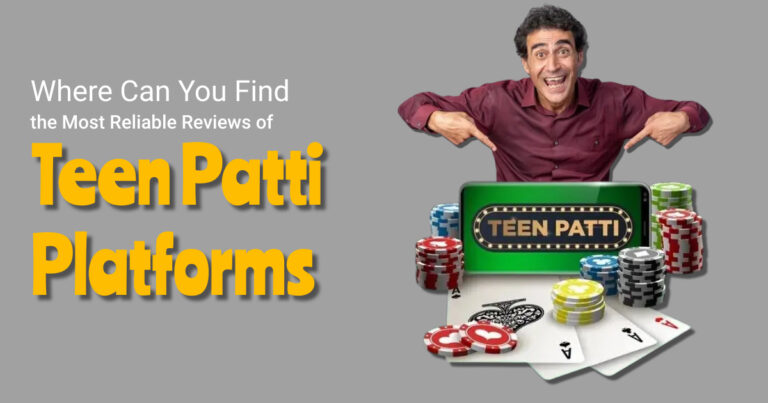 Where Can You Find the Most Reliable Reviews of Teen Patti Platforms