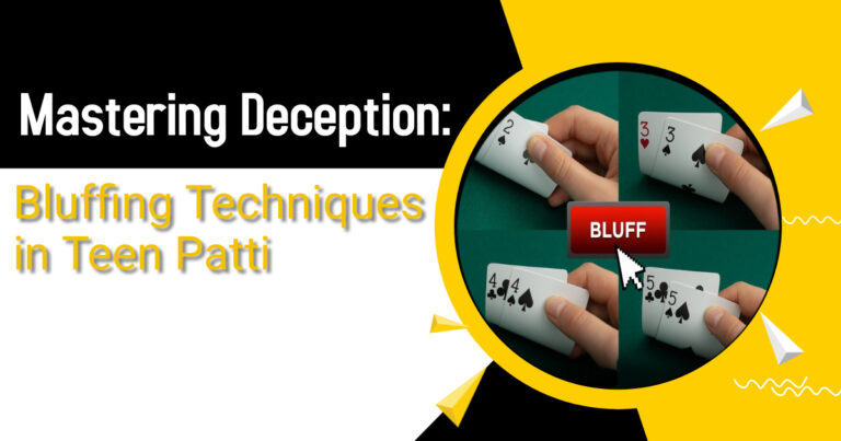 Mastering Deception: Bluffing Techniques in Teen Patti
