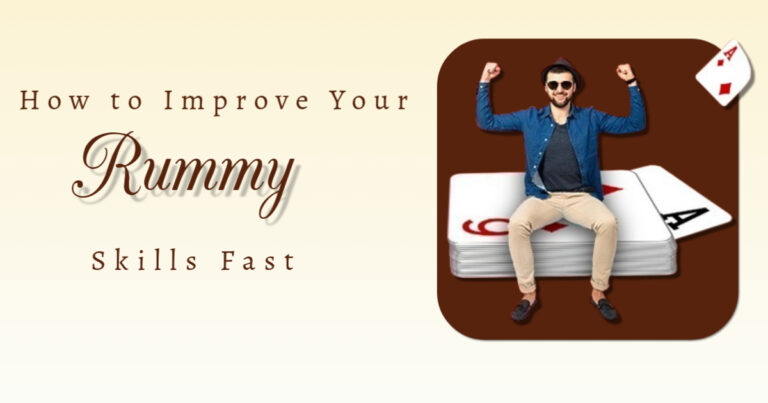 How to Improve Your Rummy Skills Fast
