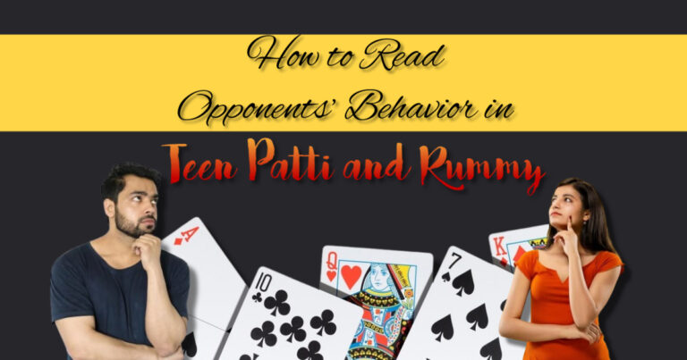 How to Read Opponents’ Behavior in Teen Patti and Rummy