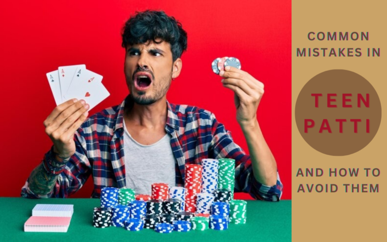 Common Mistakes in Teen Patti and How to Avoid Them