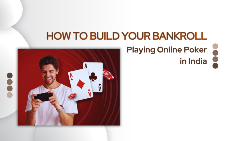 How to Build Your Bankroll Playing Online Poker in India