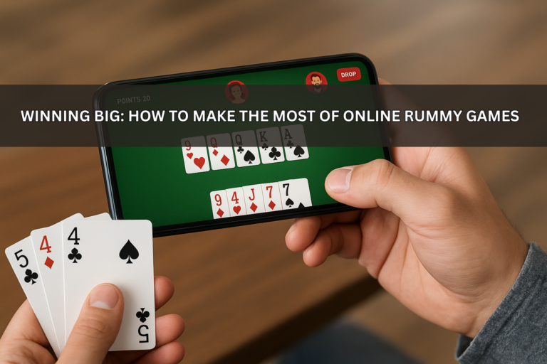 Winning Big: How to Make the Most of Online Rummy Games
