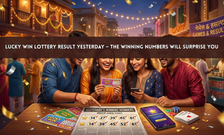 Lucky Win Lottery Result Yesterday – The Winning Numbers Will Surprise You
