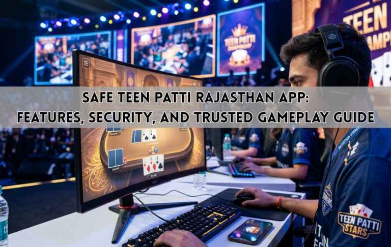 Safe Teen Patti Rajasthan App: Features, Security, and Trusted Gameplay Guide