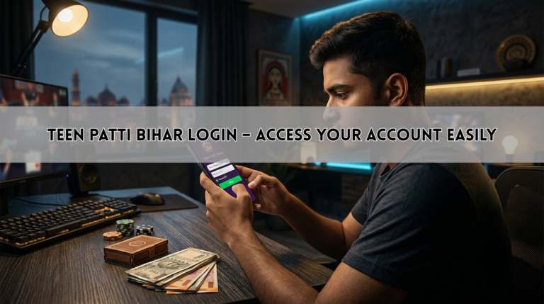 Teen Patti Bihar Login – Access Your Account Easily
