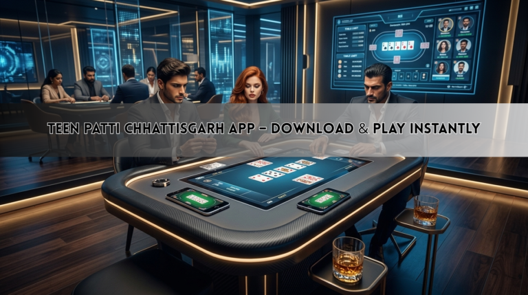 Teen Patti Chhattisgarh App – Download & Play Instantly