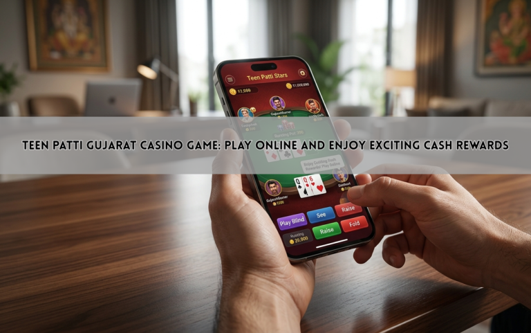 Teen Patti Gujarat Casino Game: Play Online and Enjoy Exciting Cash Rewards