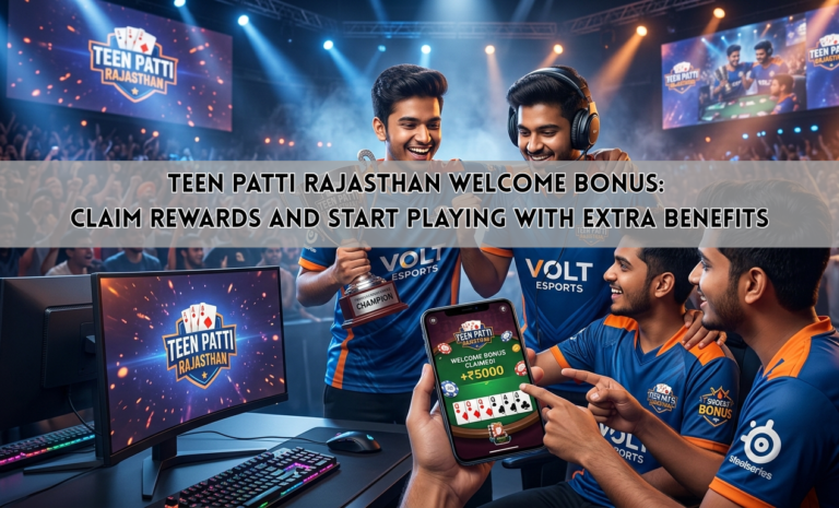 Teen Patti Rajasthan Welcome Bonus: Claim Rewards and Start Playing with Extra Benefits