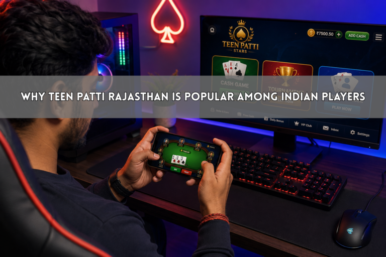 Why Teen Patti Rajasthan Is Popular Among Indian Players