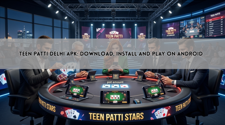 Teen Patti Delhi APK: Download, Install and Play on Android