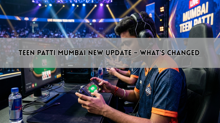Teen Patti Mumbai New Update – What’s Changed